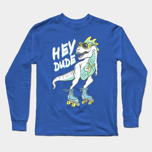 Hey Dude Long Sleeve T-Shirt by TomCage